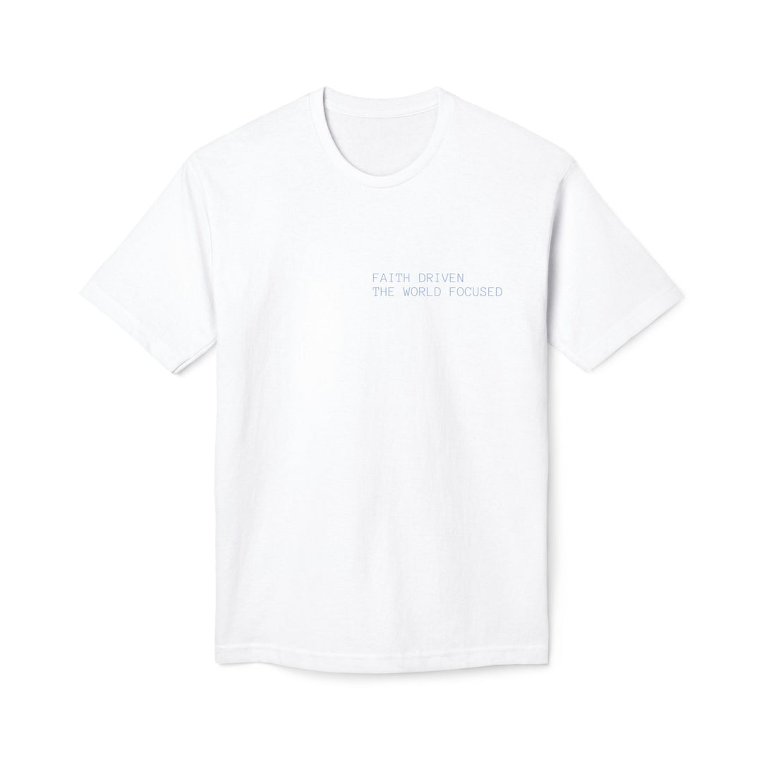 FAITH DRIVEN THE WORLD FOCUSED X LIVE WHAT YOU WEAR TEE