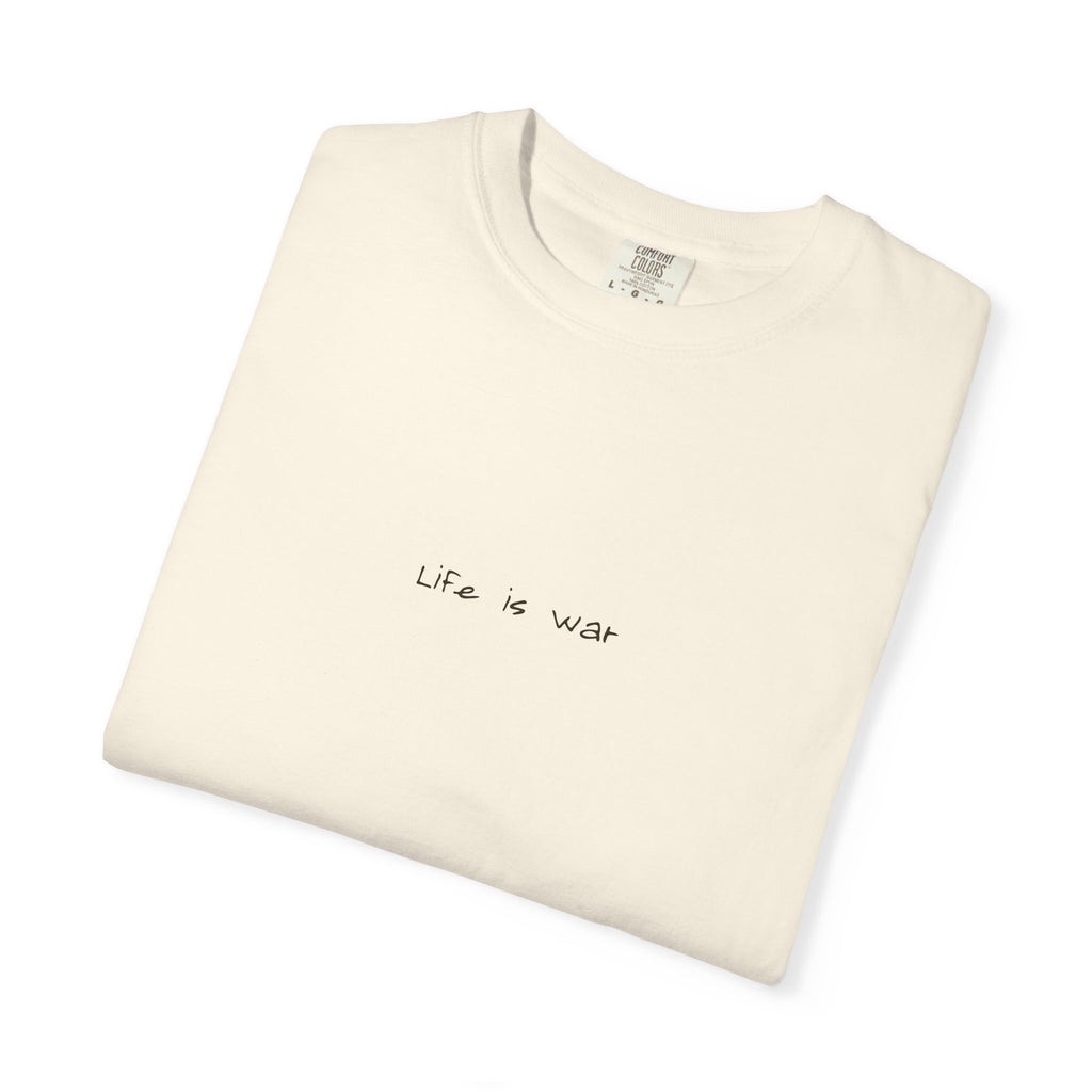 Life Is War Tee — Handwritten Quote Graphic T-Shirt