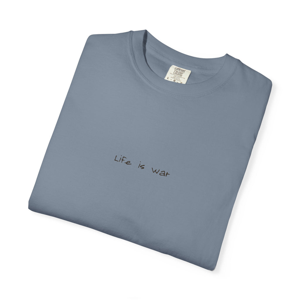 Life Is War Tee — Handwritten Quote Graphic T-Shirt