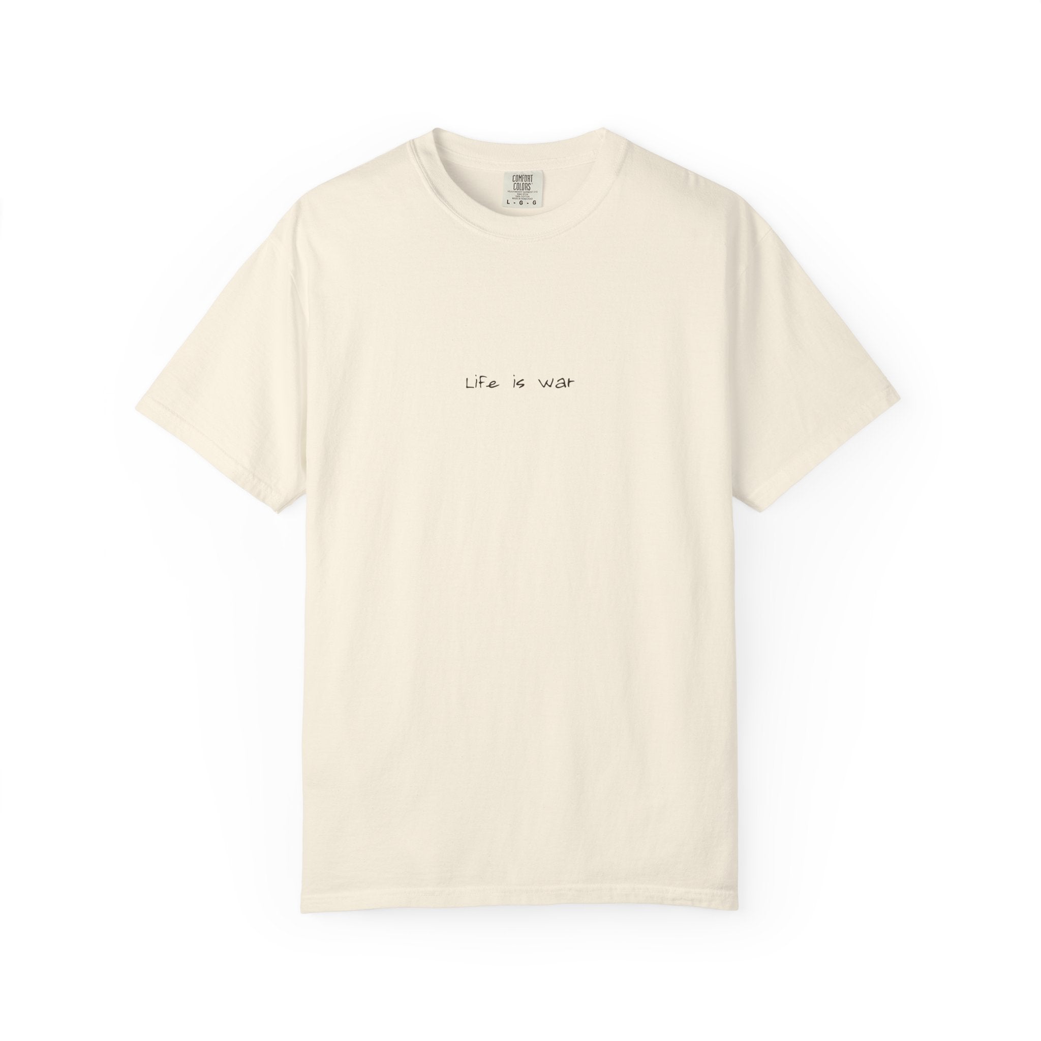 Life Is War Tee — Handwritten Quote Graphic T-Shirt