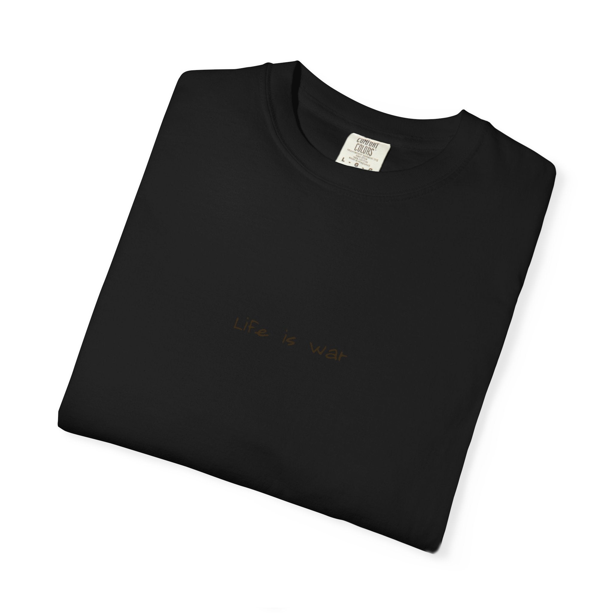 Life Is War Tee — Handwritten Quote Graphic T-Shirt