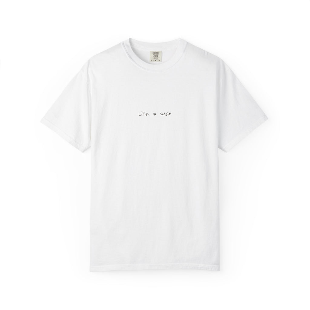 Life Is War Tee — Handwritten Quote Graphic T-Shirt