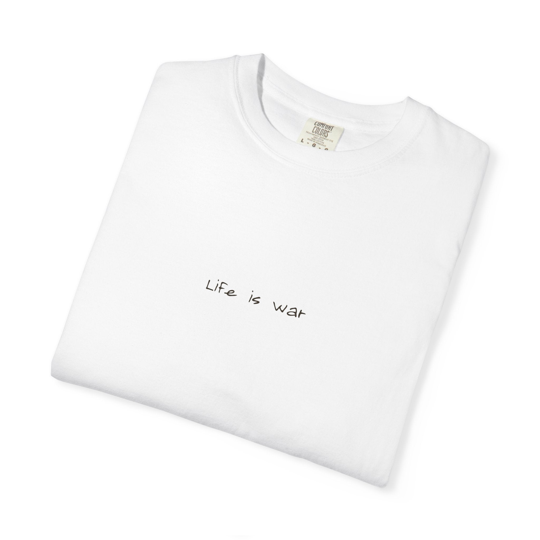 Life Is War Tee — Handwritten Quote Graphic T-Shirt